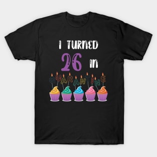 I Turned 26 In Quarantine funny idea birthday t-shirt T-Shirt